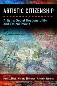 Artistic Citizenship: Artistry, Social Responsibility, and Ethical Praxis book cover